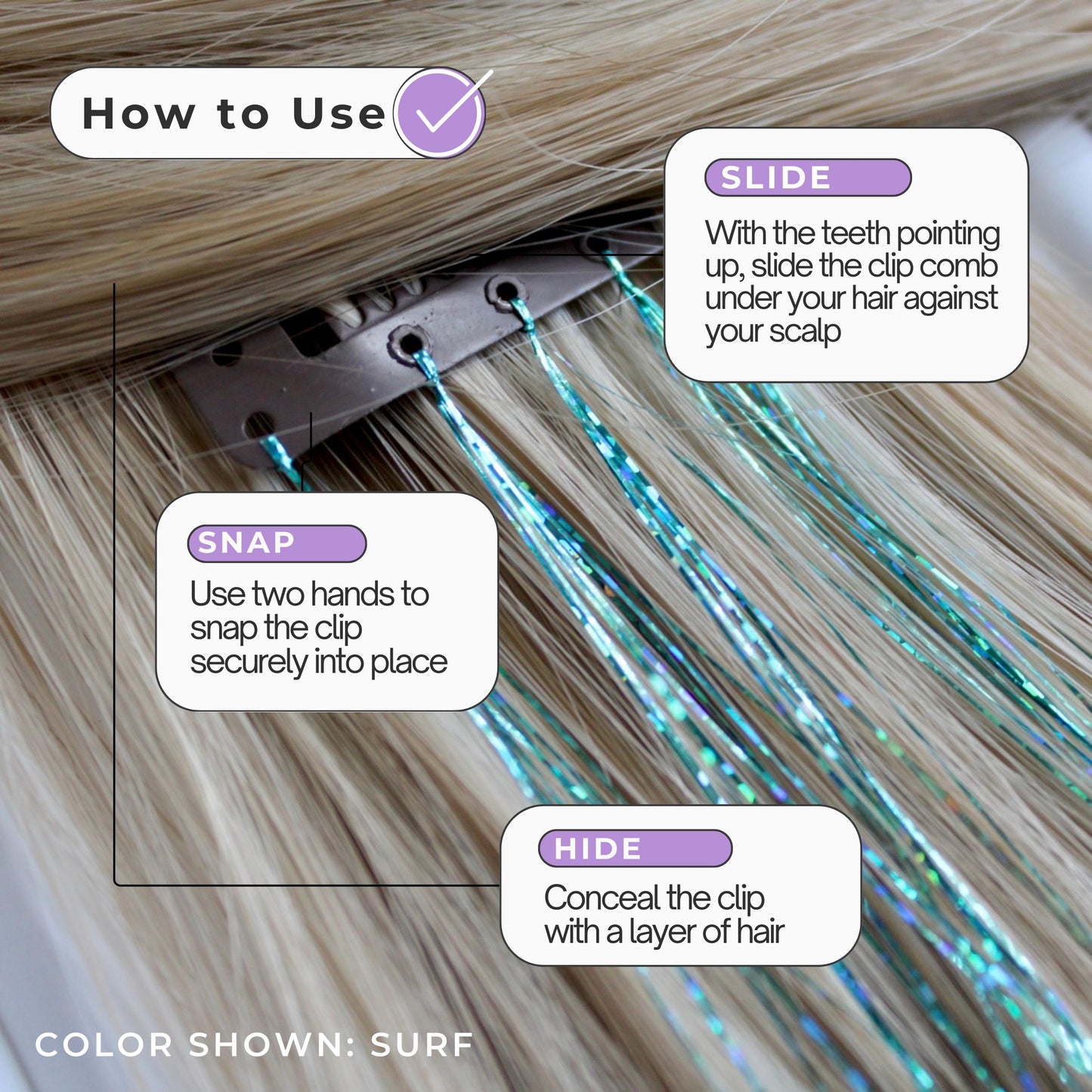 How to use instructions showing easy of application. Easy to clip in and conceal under a layer of hair for instant color and sparkle.